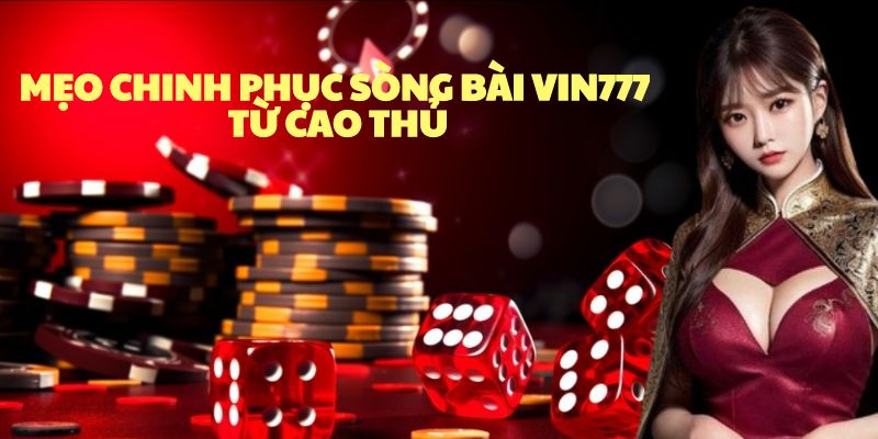 Mẹo chinh phục game casino Vin777