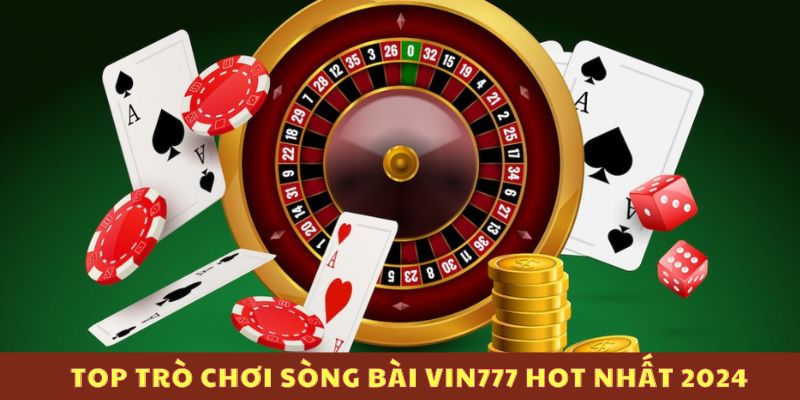 Game casino Vin777 hot nhất